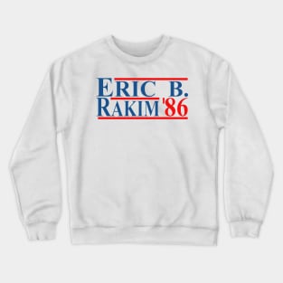 Eric B. Rakim For President 86 Crewneck Sweatshirt